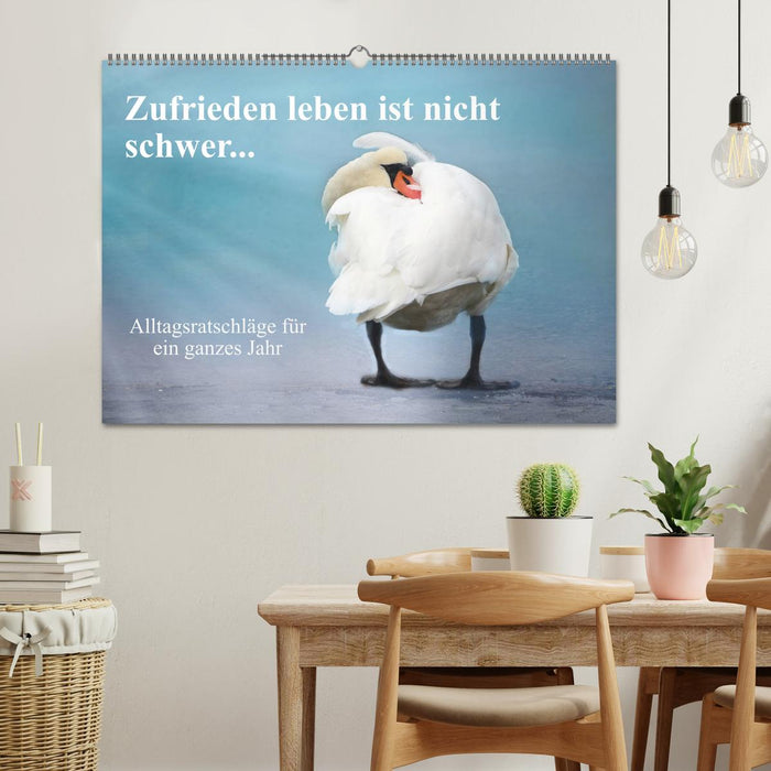 Zufrieden leben ist nicht schwer... (CALVENDO Wandkalender 2025)