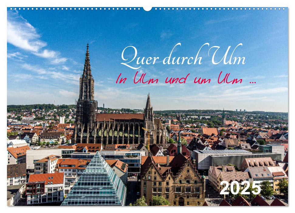 Quer durch Ulm (CALVENDO Wandkalender 2025)