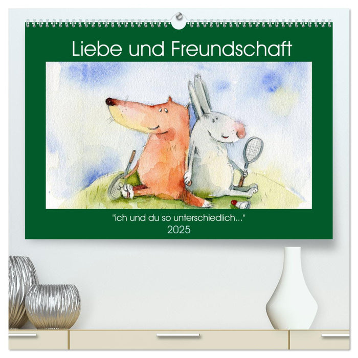 Liebe und Freundschaft (CALVENDO Premium Wandkalender 2025)