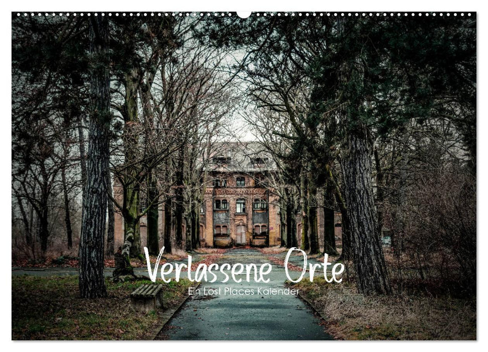 Verlassene Orte - Ein Lost Places Kalender (CALVENDO Wandkalender 2025)