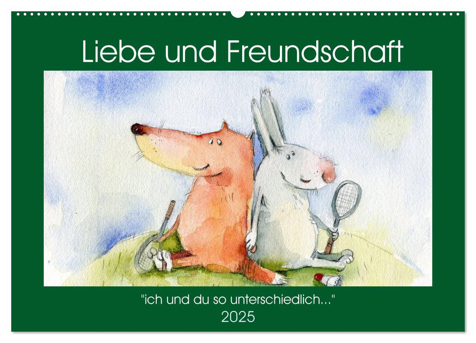 Liebe und Freundschaft (CALVENDO Wandkalender 2025)