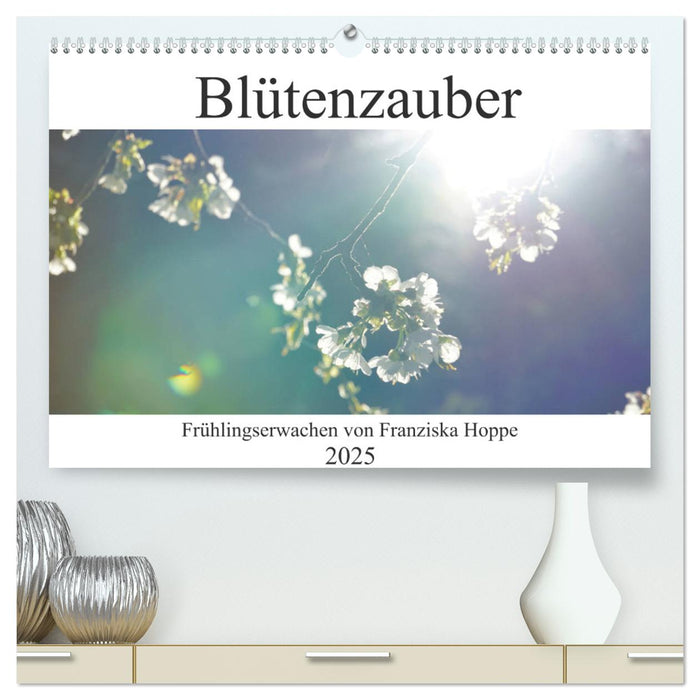 Blütenzauber (CALVENDO Premium Wandkalender 2025)