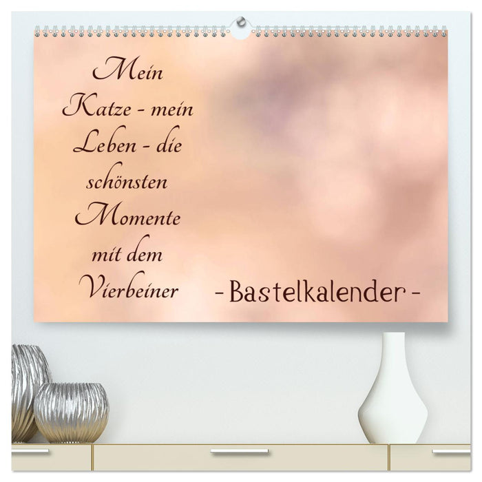 Mein Katze - mein Leben - die schönsten Momente mit dem Vierbeiner - Bastelkalender (CALVENDO Premium Wandkalender 2025)