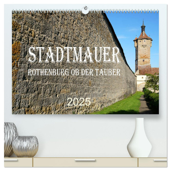 Stadtmauer. Rothenburg ob der Tauber (CALVENDO Premium Wandkalender 2025)