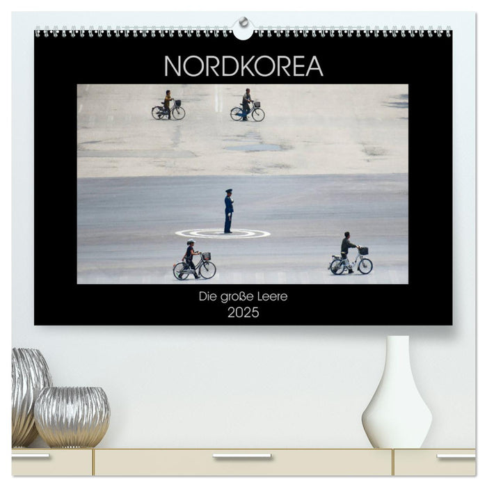 Nordkorea - Die große Leere (CALVENDO Premium Wandkalender 2025)