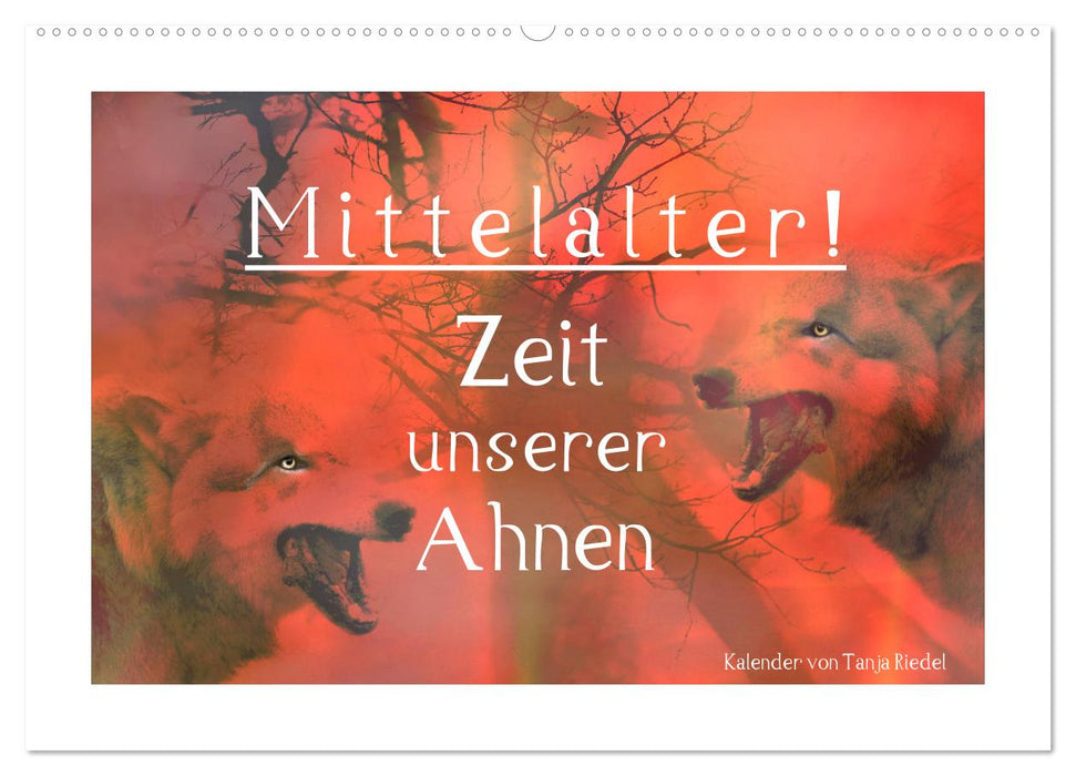 Mittelalter - Zeit unserer Ahnen (CALVENDO Wandkalender 2025)