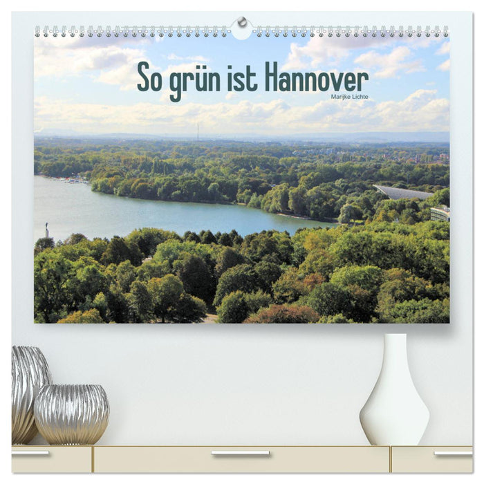 So grün ist Hannover (CALVENDO Premium Wandkalender 2025)