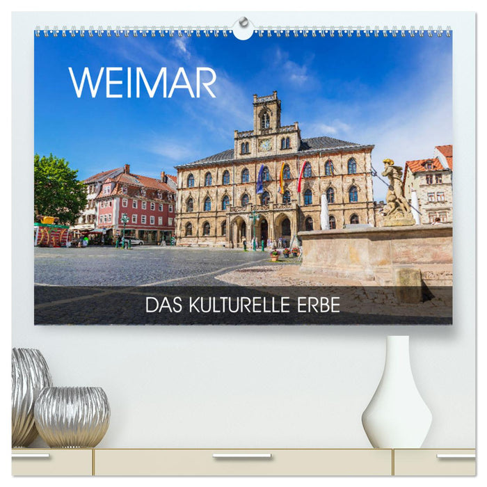 Weimar - das kulturelle Erbe (CALVENDO Premium Wandkalender 2025)