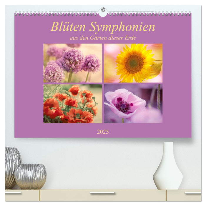 Blüten Symphonien aus den Gärten dieser Erde (CALVENDO Premium Wandkalender 2025)