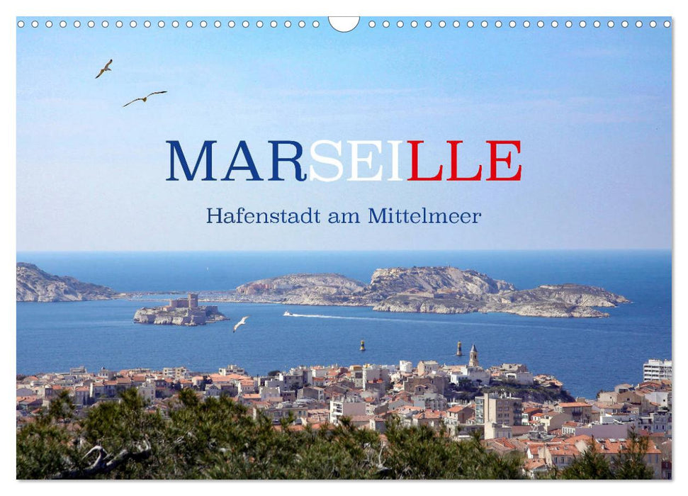 Marseille - Hafenstadt am Mittelmeer (CALVENDO Wandkalender 2025)