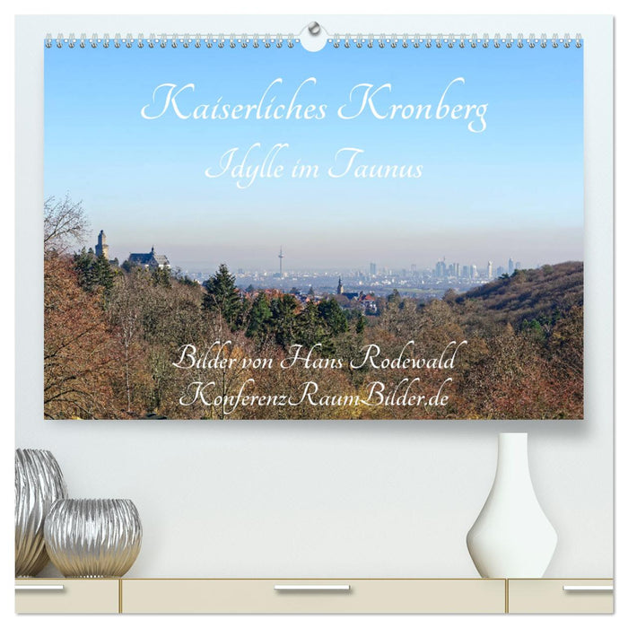 Kaiserliches Kronberg - Idylle im Taunus (CALVENDO Premium Wandkalender 2025)