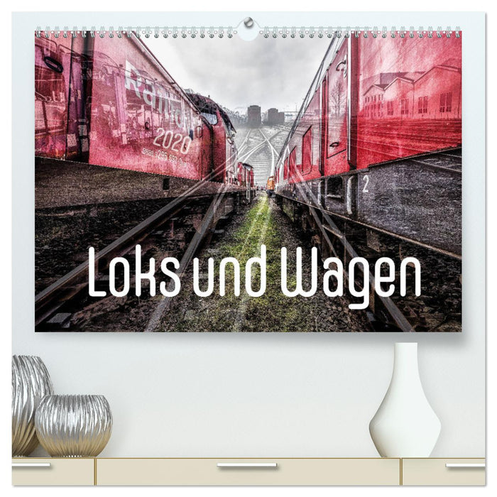 Loks und Wagen (CALVENDO Premium Wandkalender 2025)