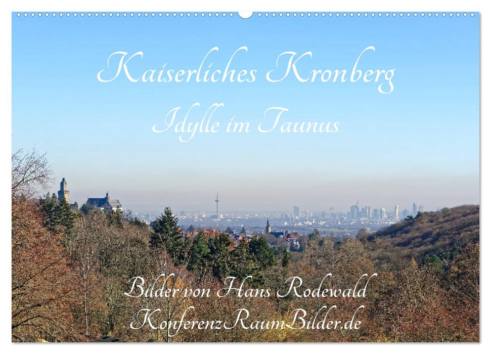 Kaiserliches Kronberg - Idylle im Taunus (CALVENDO Wandkalender 2025)