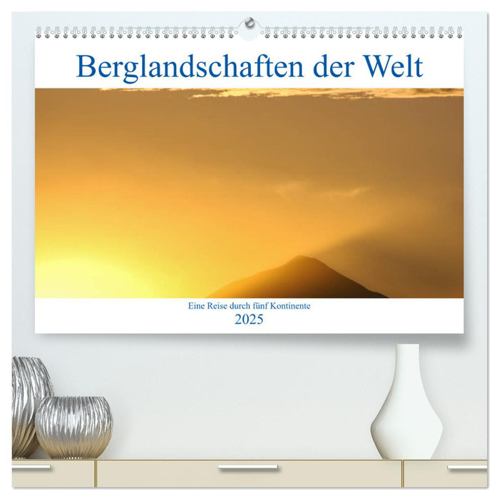 Berglandschaften der Welt (CALVENDO Premium Wandkalender 2025)