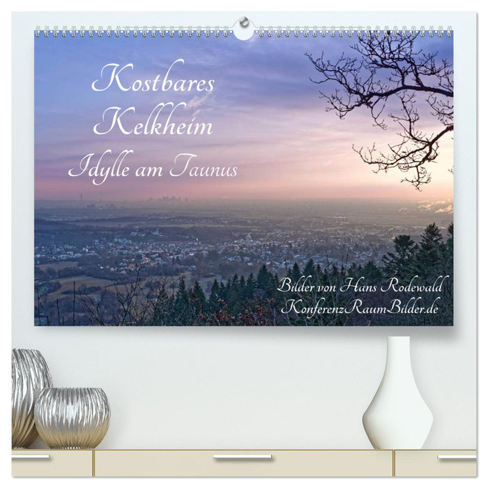 Kostbares Kelkheim - Idylle am Taunus (CALVENDO Premium Wandkalender 2025)