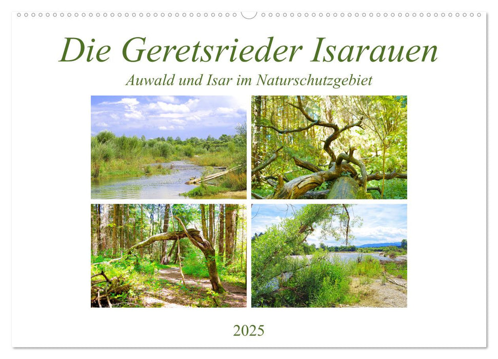 Die Geretsrieder Isarauen - Auwald und Isar im Naturschutzgebiet (CALVENDO Wandkalender 2025)