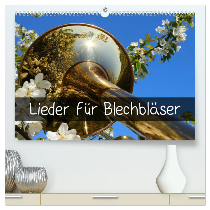 Lieder für Blechbläser (CALVENDO Premium Wandkalender 2025)