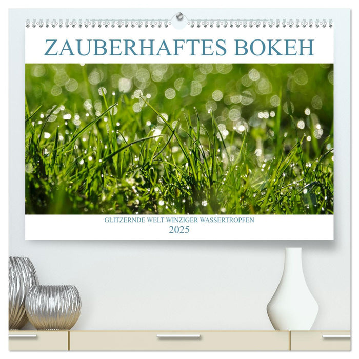 Zauberhaftes Bokeh - Glitzernde Welt winziger Wassertropfen (CALVENDO Premium Wandkalender 2025)