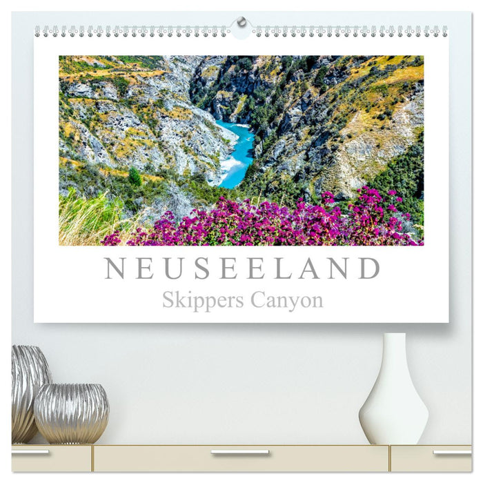 Neuseeland - Skippers Canyon (CALVENDO Premium Wandkalender 2025)