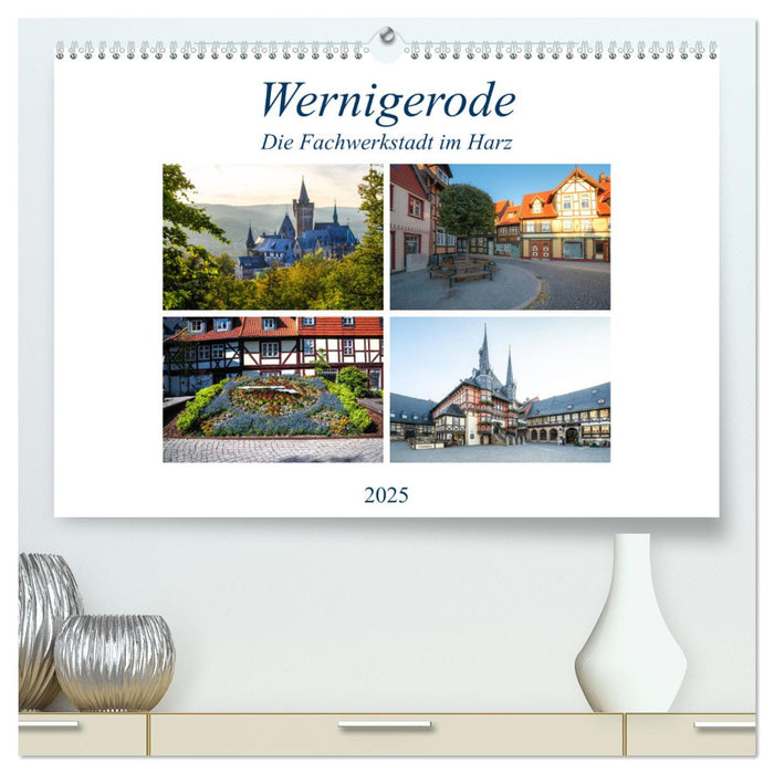 Wernigerode - Die Fachwerkstadt im Harz (CALVENDO Premium Wandkalender 2025)