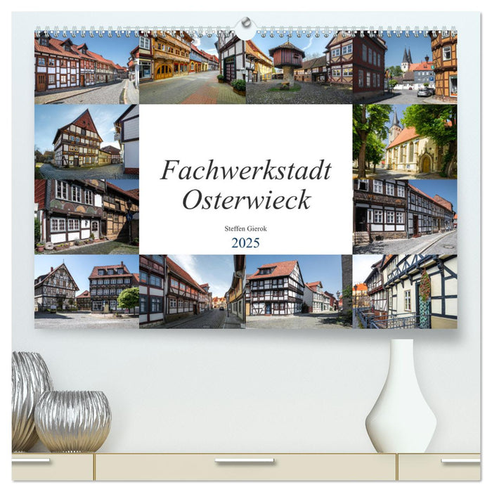 Fachwerkstadt Osterwieck (CALVENDO Premium Wandkalender 2025)