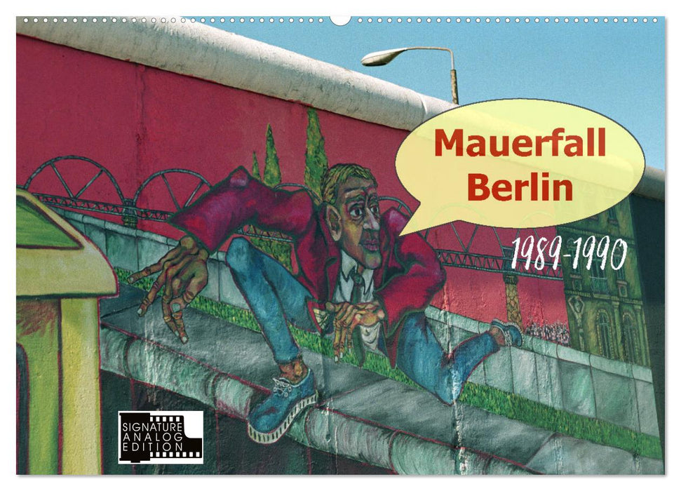 Mauerfall Berlin 1989 – 1990 (CALVENDO Wandkalender 2025)