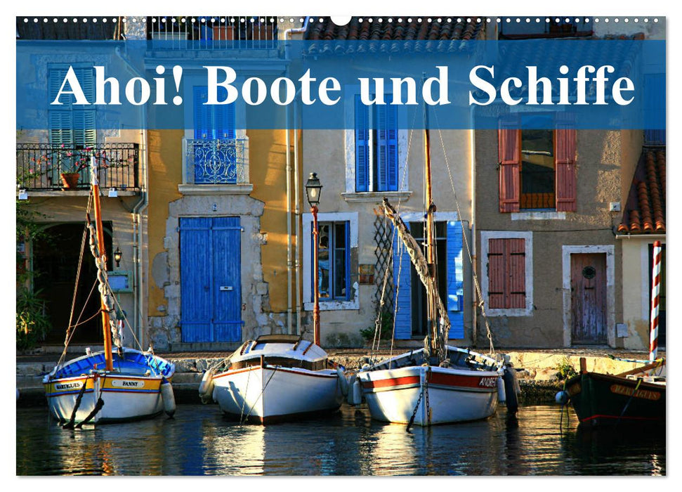 Ahoi! Boote und Schiffe (CALVENDO Wandkalender 2025)