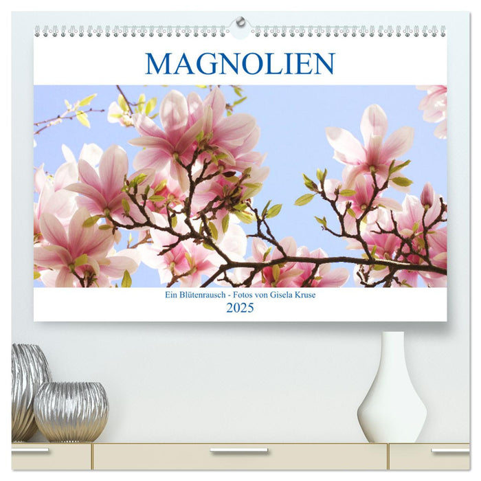 Magnolien Ein Blütenrausch (CALVENDO Premium Wandkalender 2025)