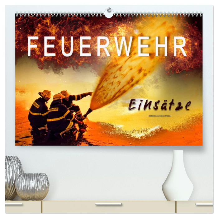 Feuerwehr - Einsätze (CALVENDO Premium Wandkalender 2025)