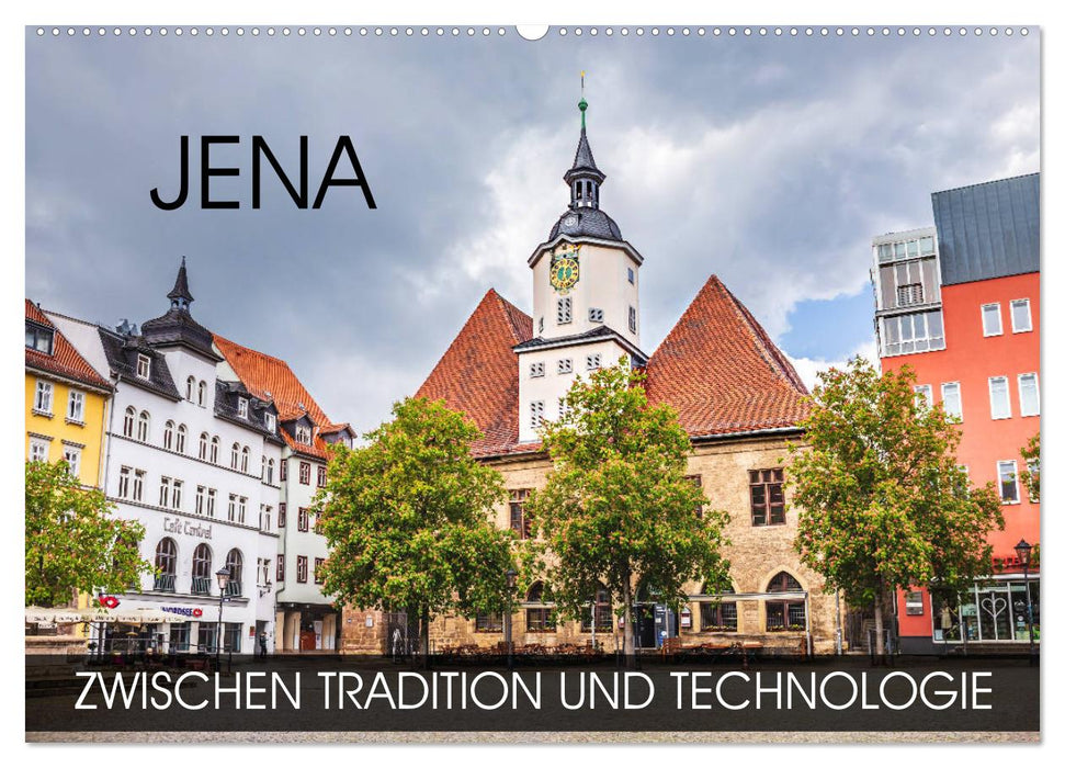 Jena - zwischen Tradition und Technologie (CALVENDO Wandkalender 2025)