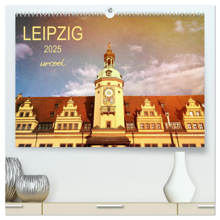 LEIPZIG urcool (CALVENDO Premium Wandkalender 2025)