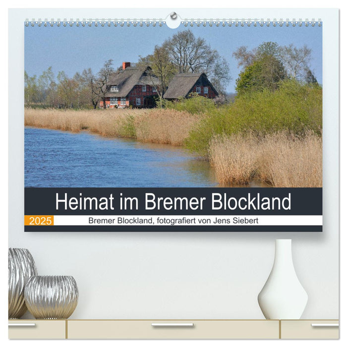 Heimat im Bremer Blockland (CALVENDO Premium Wandkalender 2025)