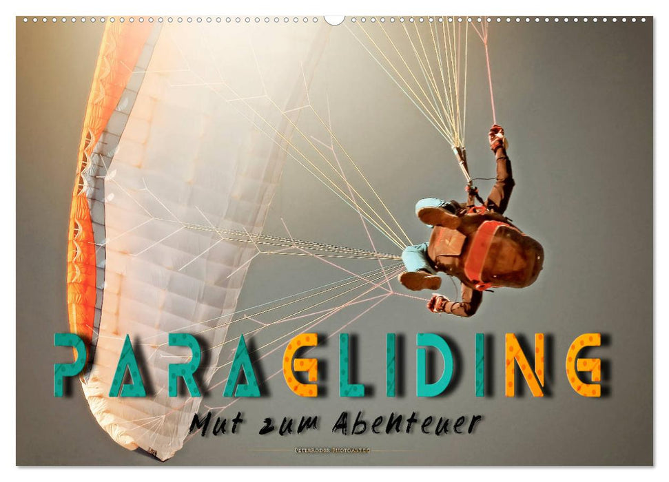 Paragliding - Mut zum Abenteuer (CALVENDO Wandkalender 2025)