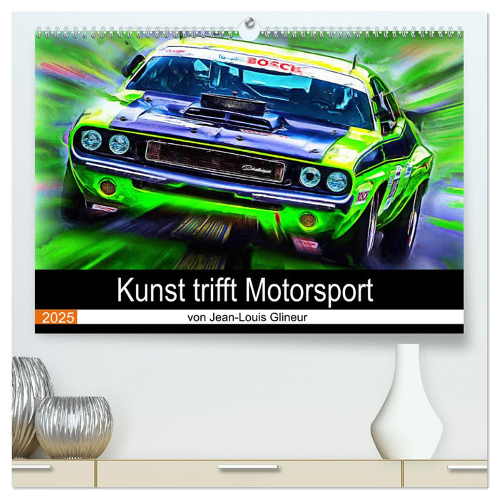 Kunst trifft Motorsport (CALVENDO Premium Wandkalender 2025)