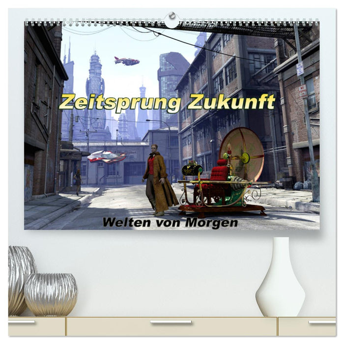 Zeitsprung Zukunft (CALVENDO Premium Wandkalender 2025)