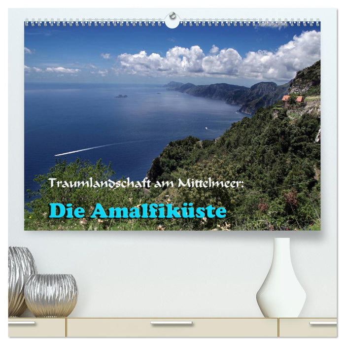 Traumlandschaft am Mittelmeer: Die Amalfiküste (CALVENDO Premium Wandkalender 2025)