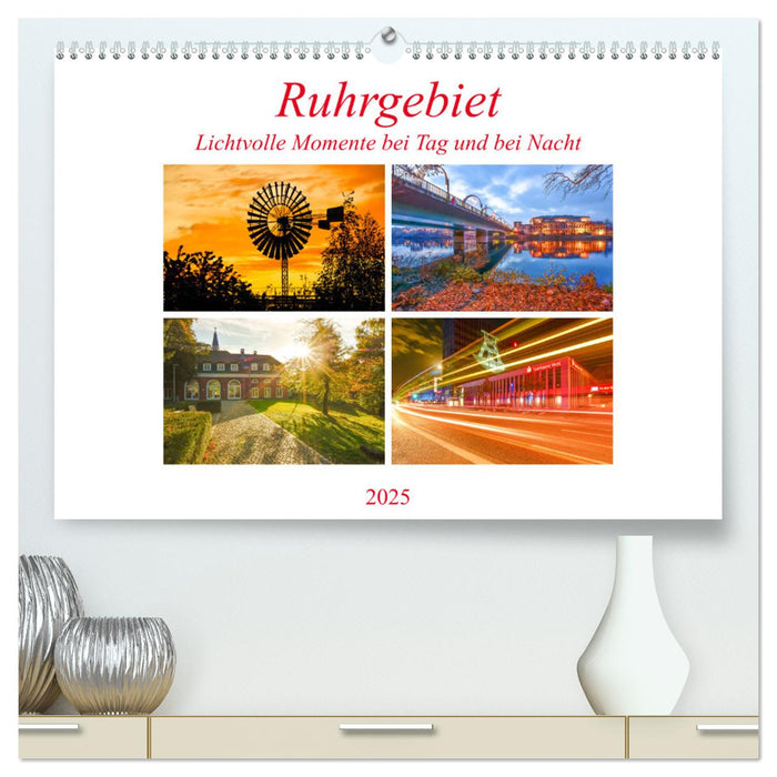 Ruhrgebiet - Lichtvolle Momente bei Tag und bei Nacht (CALVENDO Premium Wandkalender 2025)