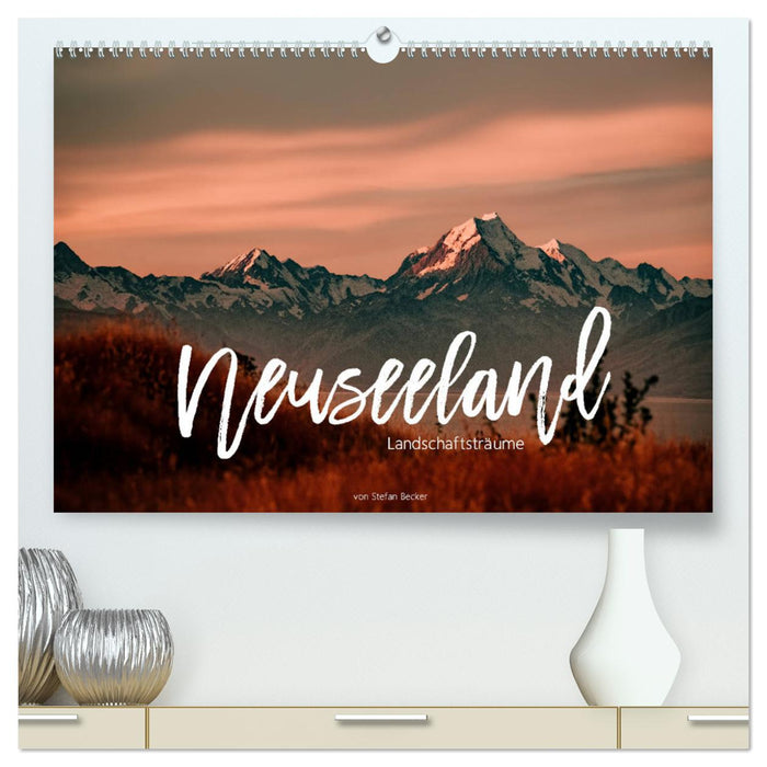 Neuseeland - Landschaftsträume (CALVENDO Premium Wandkalender 2025)