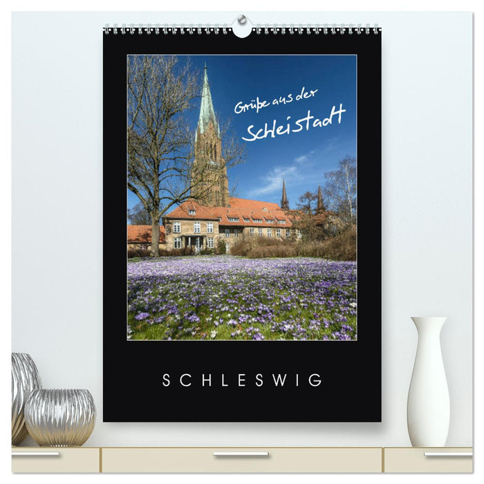 Grüße aus der Schleistadt Schleswig (CALVENDO Premium Wandkalender 2025)