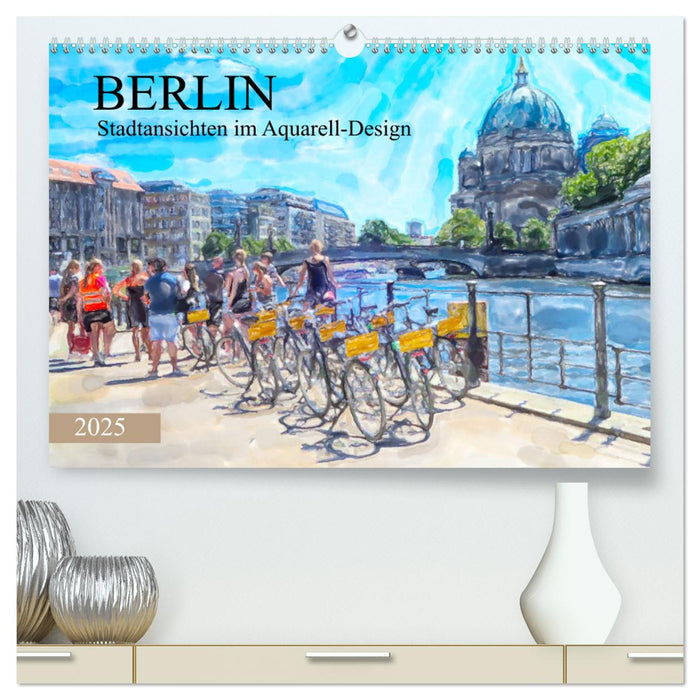 Berlin - Stadtansichten im Aquarell-Design (CALVENDO Premium Wandkalender 2025)