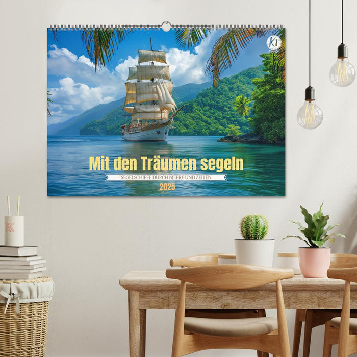 Mit den Träumen segeln (CALVENDO Wandkalender 2025)