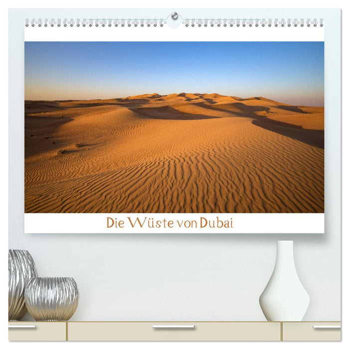 Die Wüste von Dubai (CALVENDO Premium Wandkalender 2025)