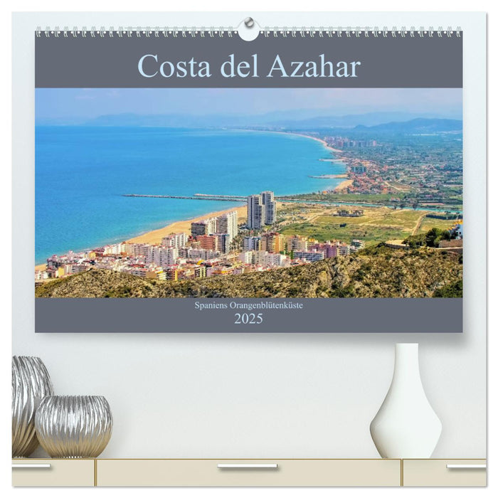 Costa del Azahar - Spaniens Orangenblütenküste (CALVENDO Premium Wandkalender 2025)