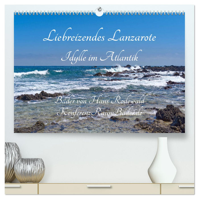 Liebreizendes Lanzarote - Idylle im Atlantik (CALVENDO Premium Wandkalender 2025)