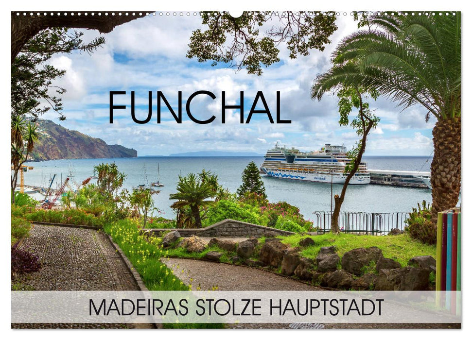 Funchal - Madeiras stolze Hauptstadt (CALVENDO Wandkalender 2025)