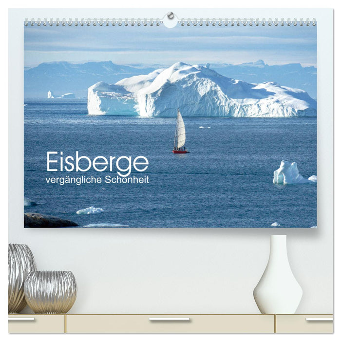 Eisberge - vergängliche Schönheit (CALVENDO Premium Wandkalender 2025)