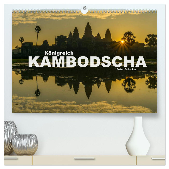 Königreich Kambodscha (CALVENDO Premium Wandkalender 2025)