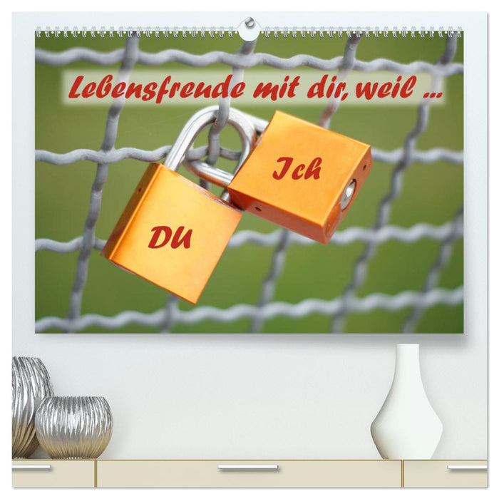 Du und Ich - Lebensfreude mit dir, weil ... (CALVENDO Premium Wandkalender 2025)