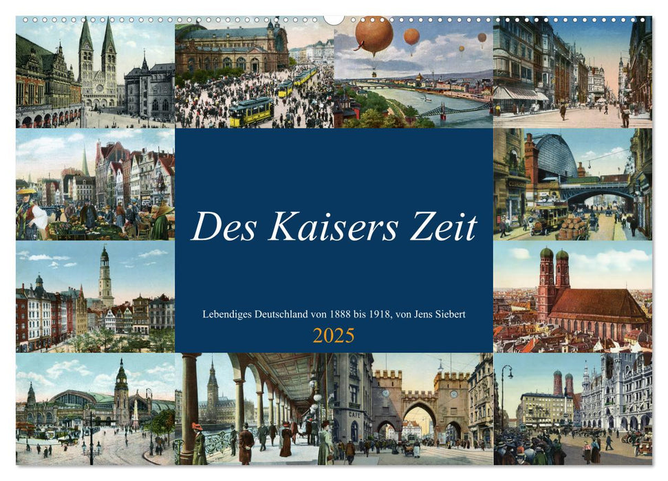 Des Kaisers Zeit (CALVENDO Wandkalender 2025)