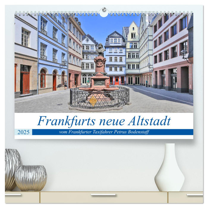 Frankfurts neue Altstadt vom Frankfurter Taxifahrer Petrus Bodenstaff (CALVENDO Premium Wandkalender 2025)